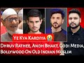 Dhruv Rathee | Andh Bhakt | Godi Media | Bollywood On Old Indian Muslim | Mr Reaction Wala