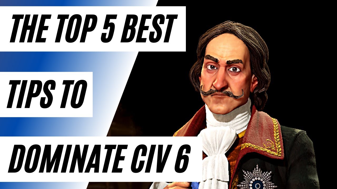 (Civ 6) Top 5 Tips To DOMINATE Any Game In Civilization 6