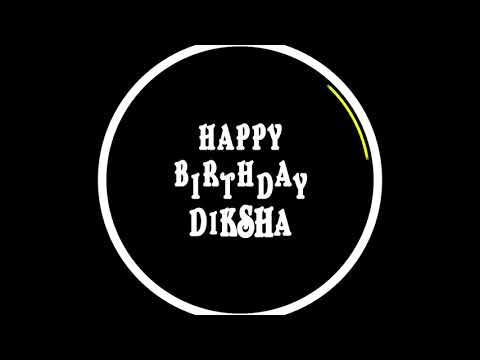 diksha, happy birthday to you diksha, happy birthday dancing whatsapp status