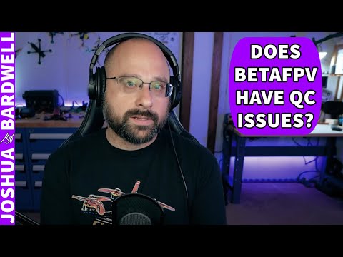 BetaFPV Quality Concerns? - FPV Questions