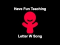 Letter W Song