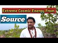 परम ब्रह्माण्डीय शक्ति Extreme Cosmic Energy From The Source