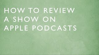 How To Review A Show On Apple Podcasts