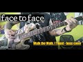 Face to Face - Walk the walk / I want - bass cover