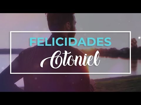 Feliz cumpleaños Otoniel 🎉 | Felicitación de cumpleaños personalizada