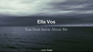 Ella Vos - You Don&#39;t Know About Me (Lyrics)