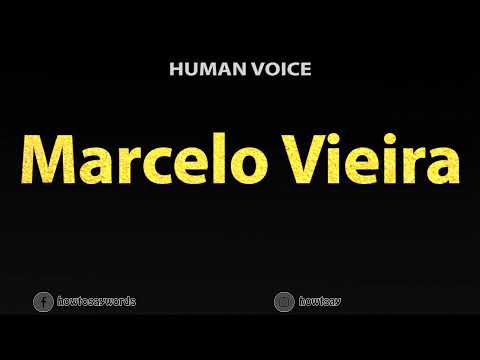How To Pronounce Marcelo Vieira
