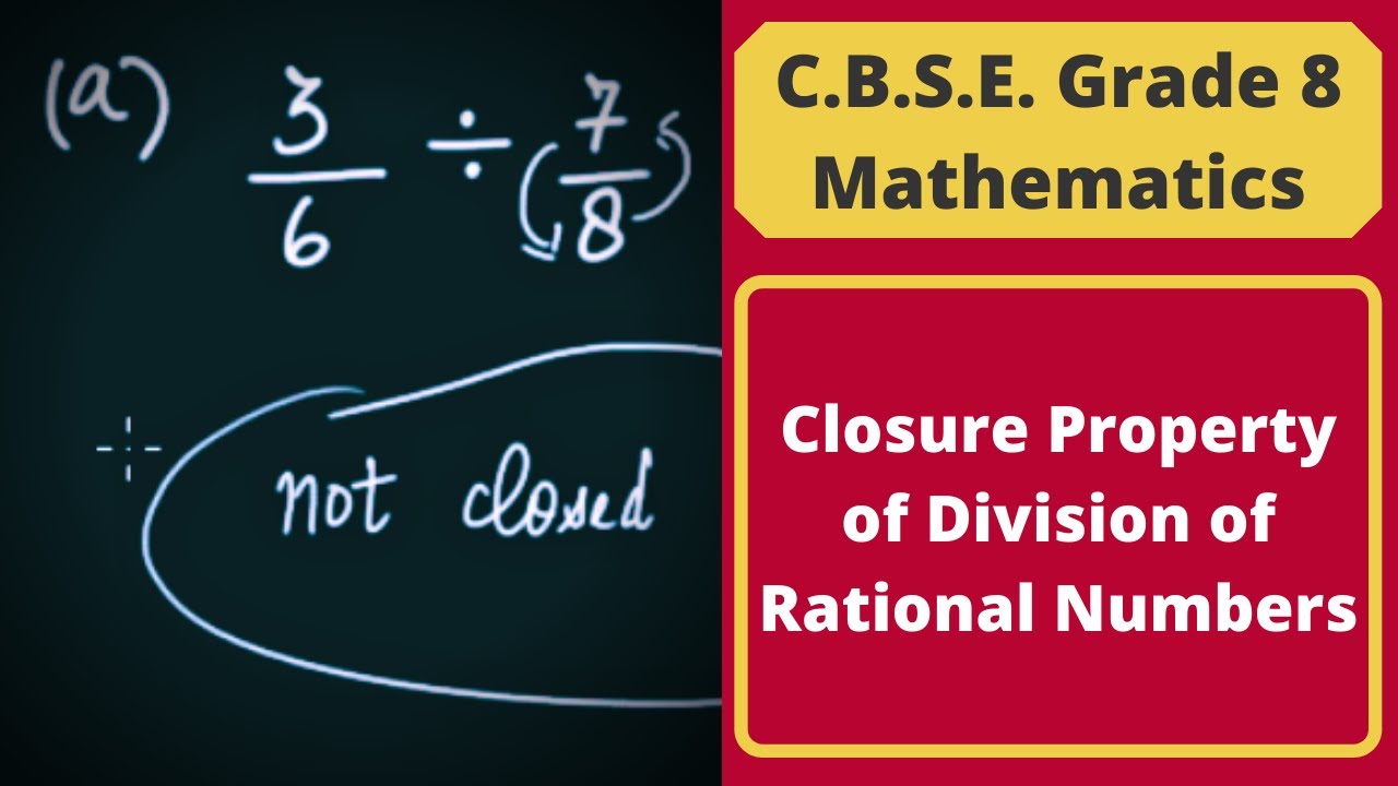 Closure Property of Division of Rational Numbers || Rational Numbers || C.B.S.E. Grade 8 Mathematics