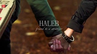 haleb ; friend to a stranger [+7x08]