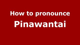 How to pronounce Pinawantai