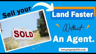 How to sell Land Faster in Kenya without an Agent.