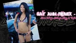 Say Ahh Remix - J.R.A, D-Pryde, Lil Crazed, J.Reyez, &amp; Traphik