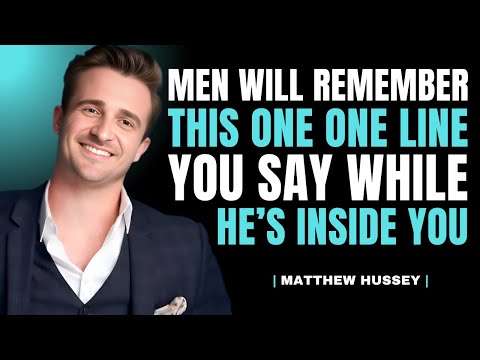 Say This While Making Love—and You’ll Own His Heart and Mind | Matthew Hussey