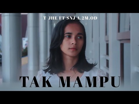 T-JHE - Tak Mampu ft SNJ A.2M.OD - ( Official MV ) 2k19