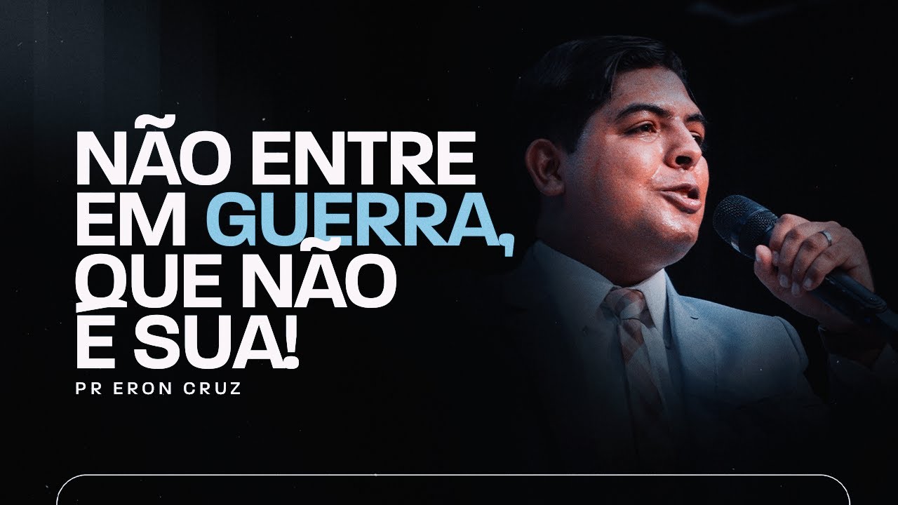 Não entre em guerra que não é sua! | Pr. Eron Cruz