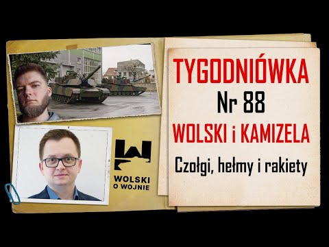 Wolski z Kamizelą: Tygodniówka Nr 88 - czołgi, hełmy i rakiety.