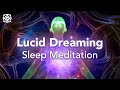 Guided Sleep Meditation, Lucid Dreaming Sleep With Lucid Dreams Sleep Music