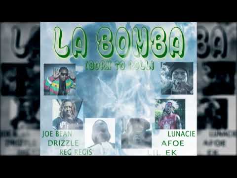 La Bomba (Born to Roll) - Joe Bean, Lunacie, Drizzle, AFOE, Lil EK, Reg Regis (prod by Lunacie)