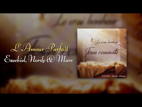 L'amour parfait - Ezechiel, Nordy et Marc