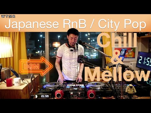 Japanese RnB / CITY POP Chill & Mellow Mix “WTMR BGM-63” [Playlist, R&B, シティ・ポップ, 日本語ラップ, DJ Mix]