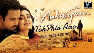 Toh Phir Aao Video Song (HD)  Awarapan Movie Song 