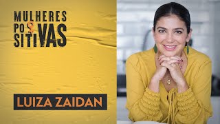 Luiza Zaidan | Mulheres Positivas – 30/04/2023