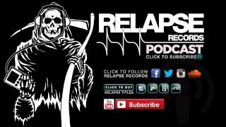 Relapse Records Podcast #35 Featuring LOCRIAN - July 2015
