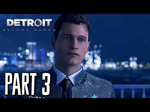 Detroit: Become Human - Gameplay Walkthrough Part 3