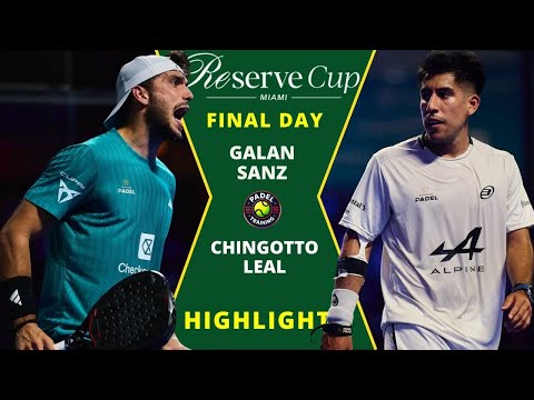 🔥 Galán / Sanz vs Chingotto / Leal | Reserve Cup Miami 2026 Final Day | Highlights