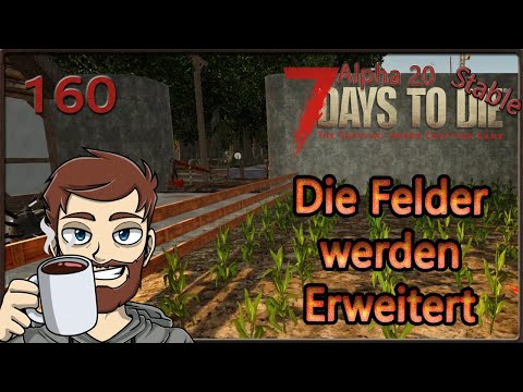 7 Days to Die Alpha 20 Stable #160 The Fields Are Expanding [Let's Play] [German]