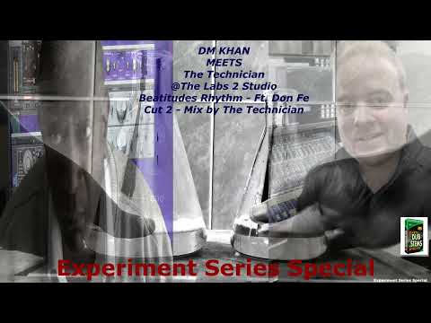 Beatitudes Rhythm Cut 2  - DM Kahn Meets The Technician @ The Labs 2 Studio Ft Don Fe - 2021