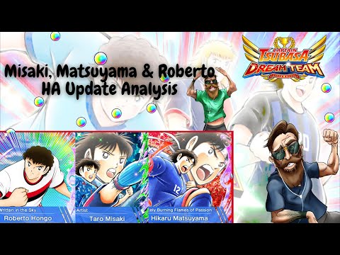 Misaki, Matsuyama & Roberto HA Update Analysis - Captain Tsubasa : Dream Team