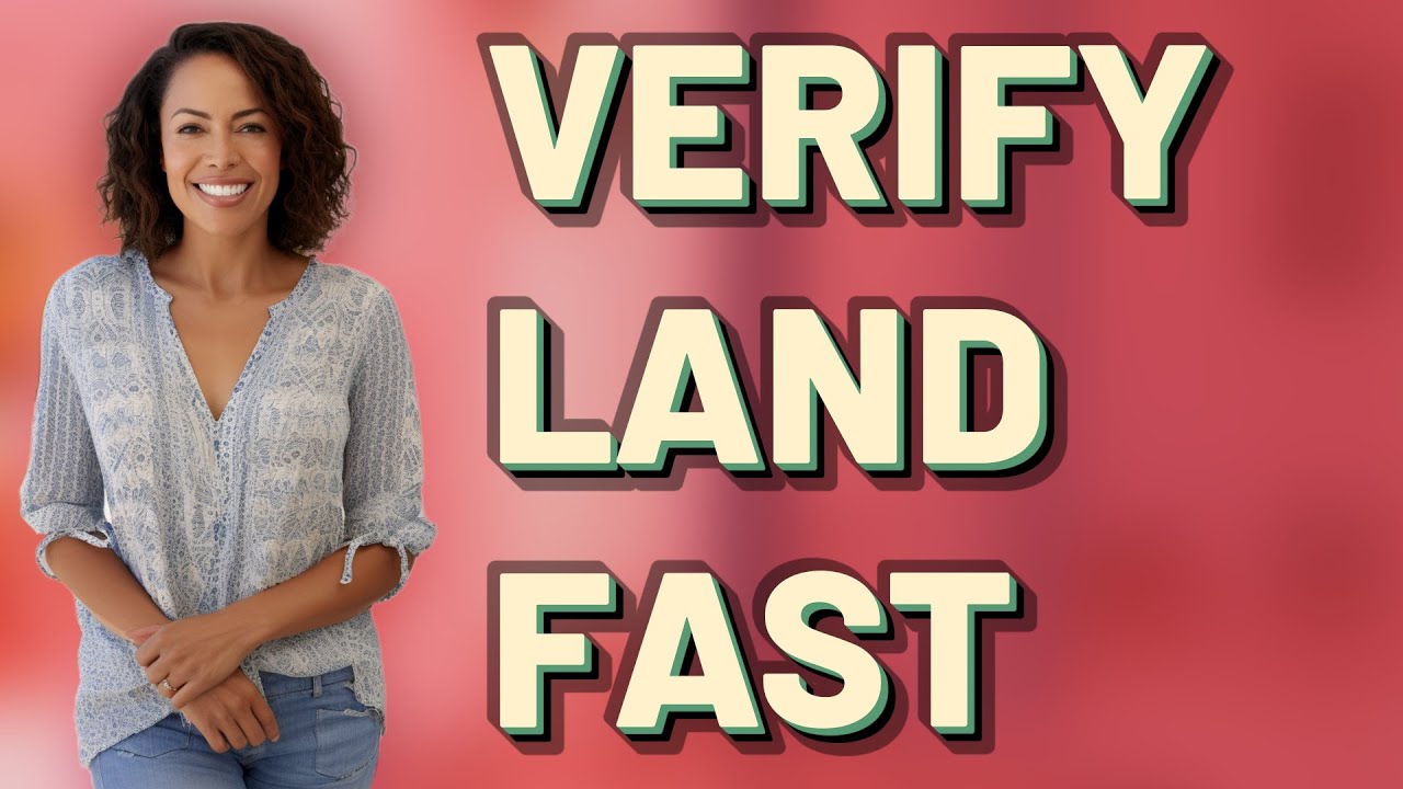 How Can You Quickly Verify Land Ownership Documents?