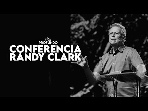 Más Profundo 2023: Conferencia Randy Clark (Viernes 25 Agosto 5PM)