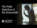 The Woke Rejection of the Reasonable