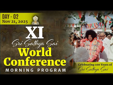 XI Sri Sathya Sai World Conference | Day 2 - Morning | Nov 21, 2025 | 100 Years of Sri Sathya Sai