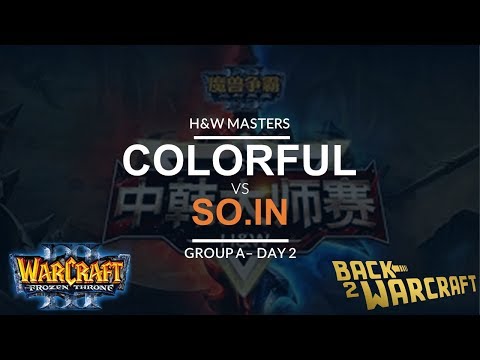 WC3 - H&W Masters - Grp A - [N] Colorful vs. So.in [O]