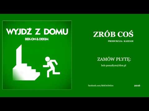 Bek-On/Dekim - 08. Zrób coś (prod. Kazzam)