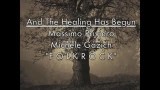 Massimo Priviero, Michele Gazich - And The Healing Has Begun