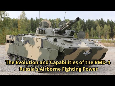 The Evolution and Capabilities of the BMD-4: Russia's Airborne Fighting Power