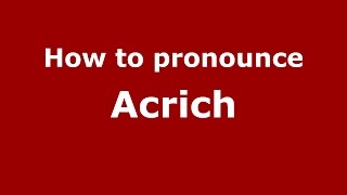 How to pronounce Acrich