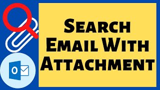 How Outlook Search For Emails With Attachments?
