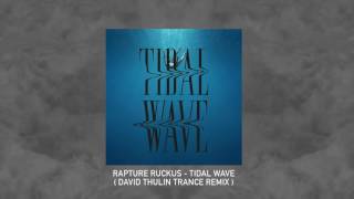 Rapture Ruckus - Tidal Wave  (David Thulin Trance Remix)
