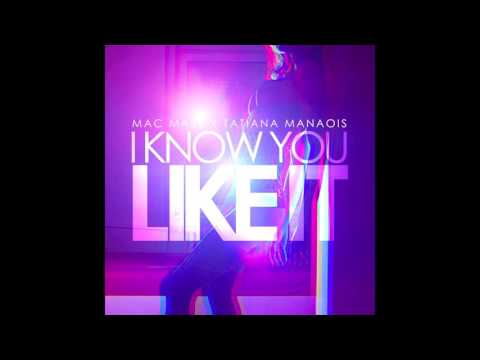 Mac Mase - I Know You Like It Ft. Tatiana Manaois