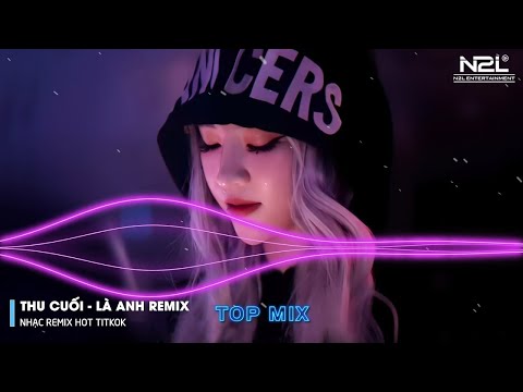 Thu Cuối  Remix - Mr.T x YanBi x Hằng BingBoong | Dù Mùa Thu Không Còn Yêu Anh Nữa - Nhạc Hot Tiktok