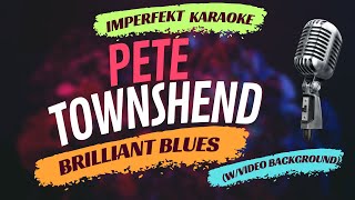 Pete Townshend karaoke - Brilliant Blues (w/video background)