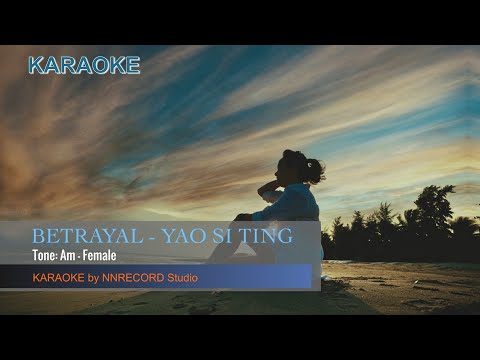 [KARAOKE] BETRAYAL - YAO SI TING | Acoustic (Am - Female)