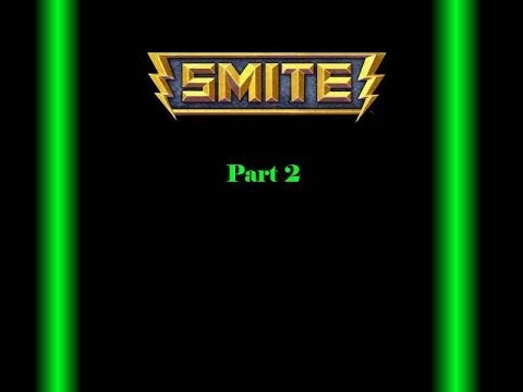 Smite part 2