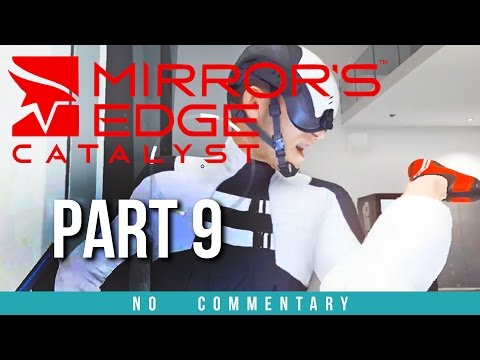 Mirrors Edge Catalyst Gameplay Walkthrough - Part 9 (no commentary)