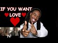 {{REACTION}} NF - IF YOU WANT LOVE (OFFICIAL MUSIC VIDEO) {{REACTION}} NF - IF YOU WANT LOVE (OFFICIAL MUSIC VIDEO)
